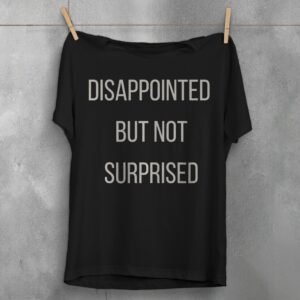 disappointment follows though never surprised dark t-shirt design, variation 1