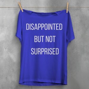 disappointment follows though never surprised dark t-shirt design, variation 3