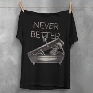 Skeleton Never Better Coffin Relaxing Cocktail Artistic Gothic Cool t-shirt - 1