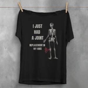 Skeleton Shows Where Joint Replacement Occurs Dark Humor t-shirt - 1
