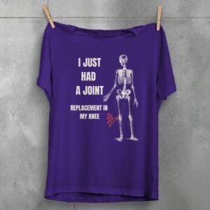 Skeleton Shows Where Joint Replacement Occurs Dark Humor t-shirt - 5